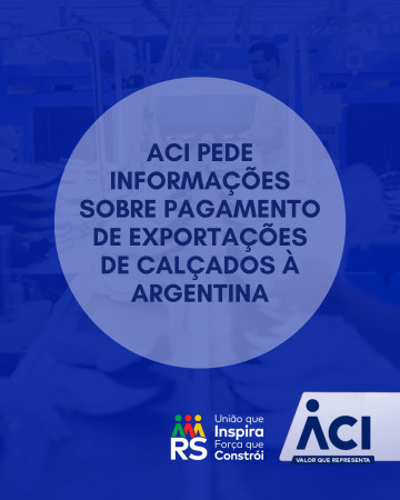 ACI pede informações sobre pagamento de exportações de calçados à Argentina