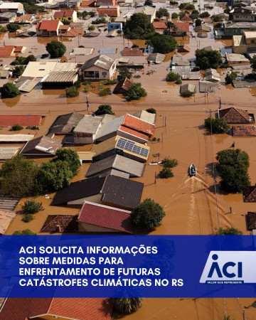 ACI solicita informações sobre medidas para enfrentamento de futuras catástrofes climáticas no RS
