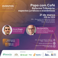 Papo com Café analisa aspectos jurídicos e econômicos da reforma tributária