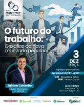 O futuro do trabalho: desafios da nova realidade populacional, será tema do Happy Hour do IBTeC, na próxima terça-feira, 03/12